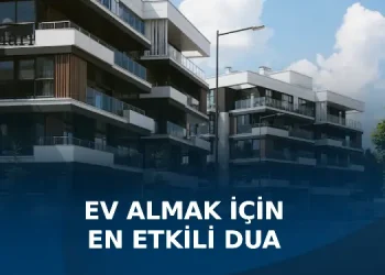 Ev Alma Duası - Ev Almak İçin Denenmiş En Etkili Dua